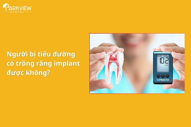 Người bị tiểu đường có trồng răng implant được không?